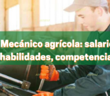 Mecánico agrícola: salario, habilidades, competencias